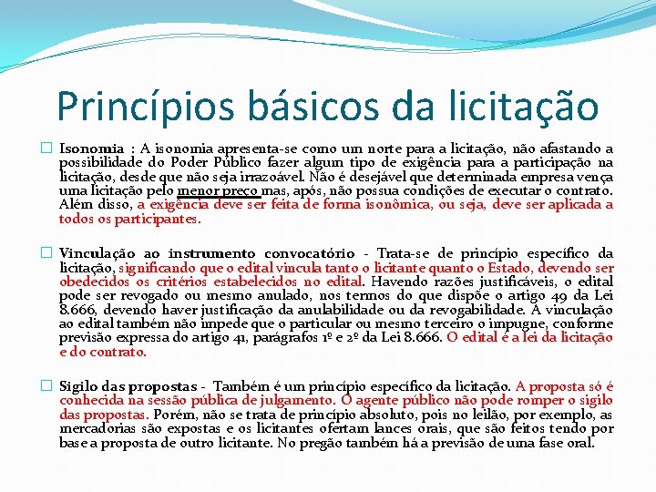 Princípios básicos da licitação � Isonomia : A isonomia apresenta-se como um norte para