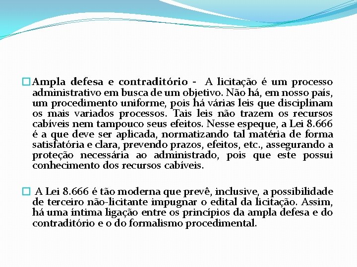 �Ampla defesa e contraditório - A licitação é um processo administrativo em busca de