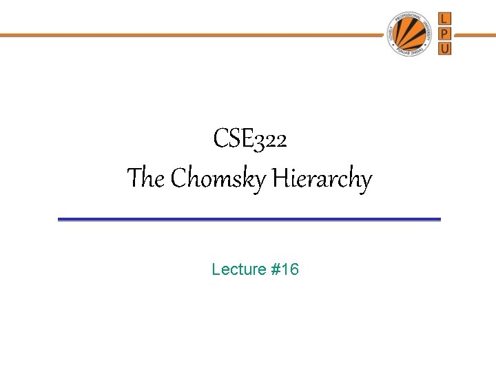 CSE 322 The Chomsky Hierarchy Lecture #16 