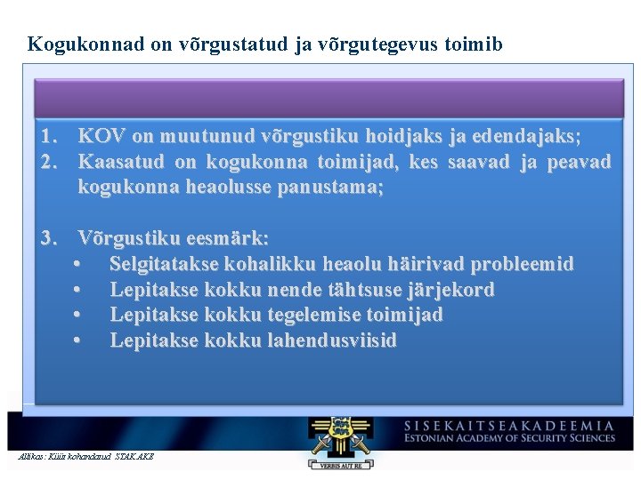 Kogukonnad on võrgustatud ja võrgutegevus toimib 1. KOV on muutunud võrgustiku hoidjaks ja edendajaks;