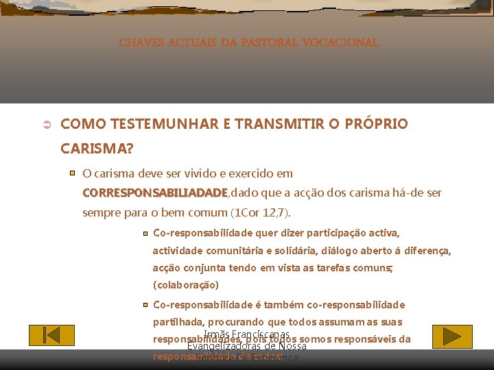 CHAVES ACTUAIS DA PASTORAL VOCACIONAL Ü COMO TESTEMUNHAR E TRANSMITIR O PRÓPRIO CARISMA? O