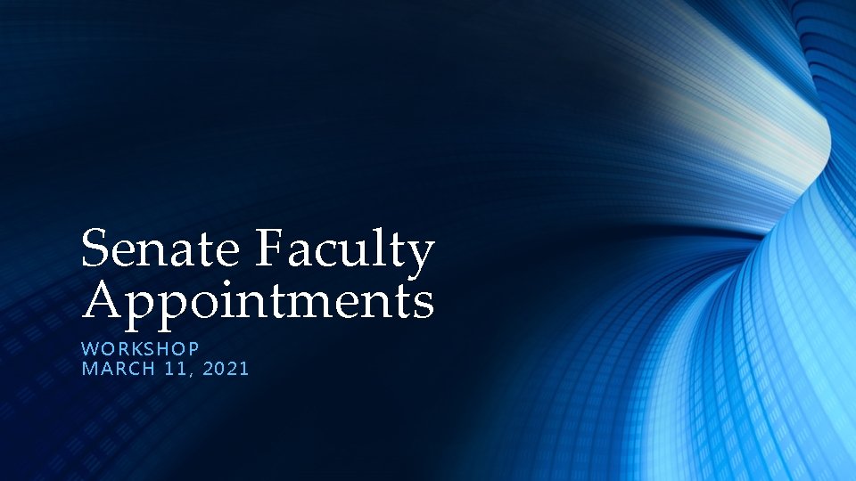 Senate Faculty Appointments WOR KSH OP MARCH 1 1, 2 021 