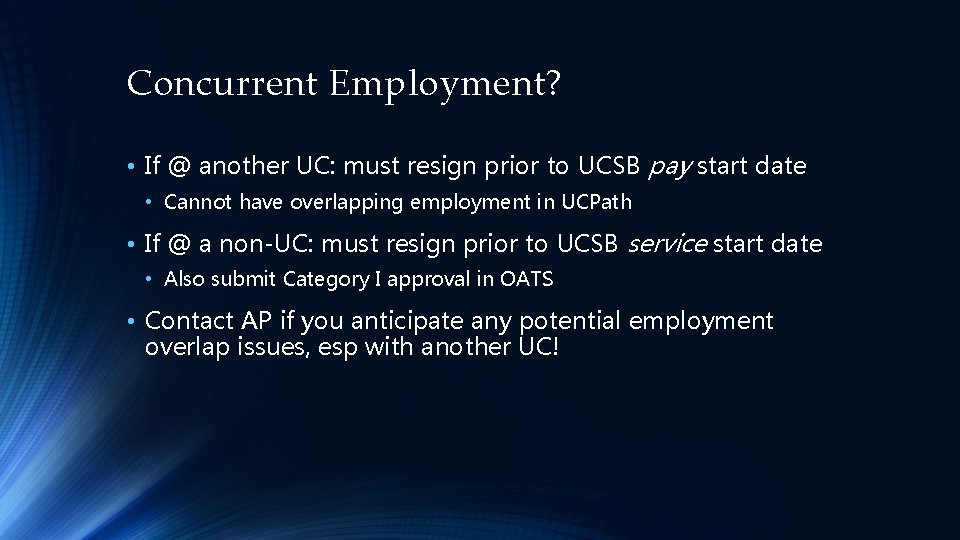 Concurrent Employment? • If @ another UC: must resign prior to UCSB pay start