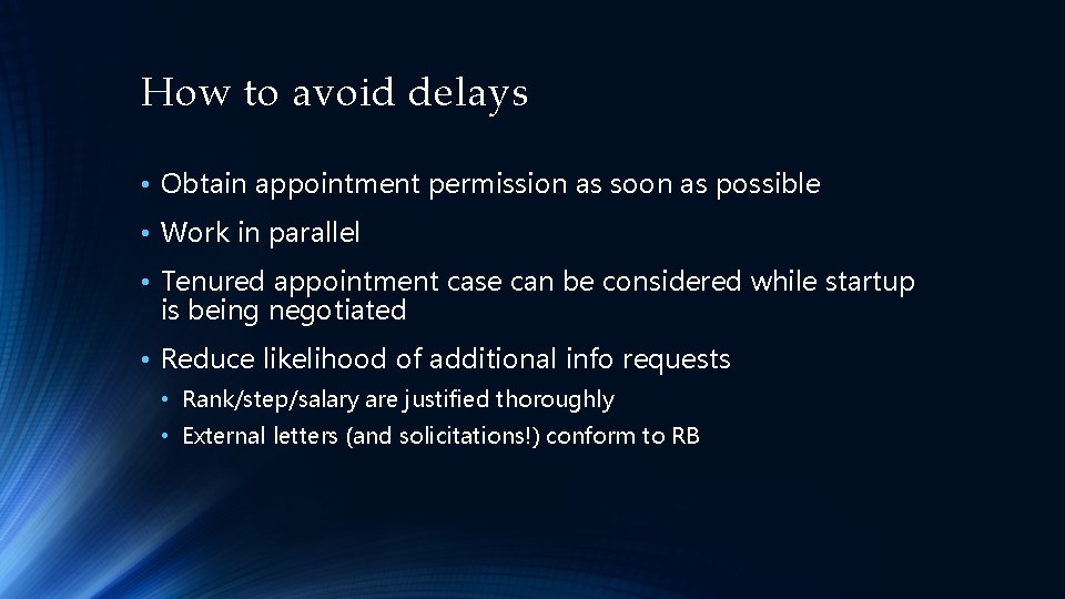 How to avoid delays • Obtain appointment permission as soon as possible • Work