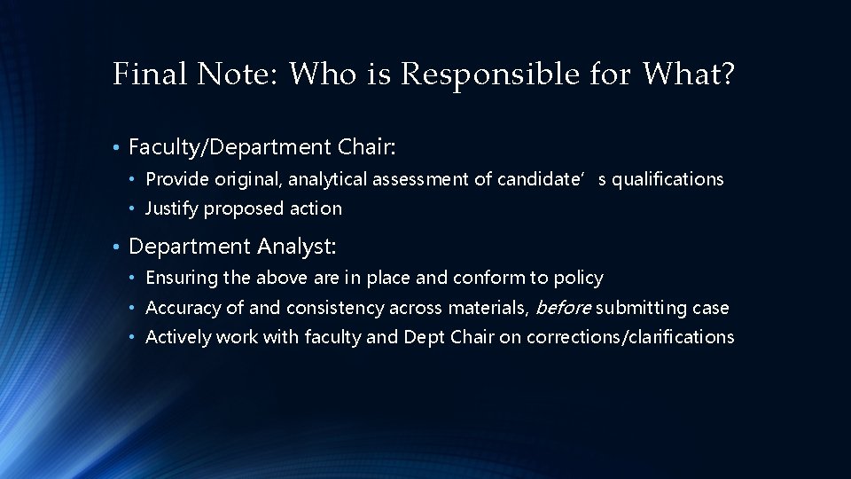 Final Note: Who is Responsible for What? • Faculty/Department Chair: • Provide original, analytical