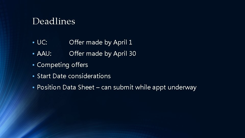 Deadlines • UC: Offer made by April 1 • AAU: Offer made by April