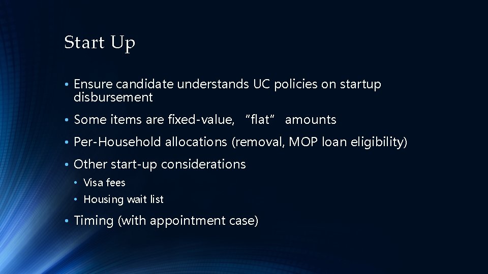 Start Up • Ensure candidate understands UC policies on startup disbursement • Some items