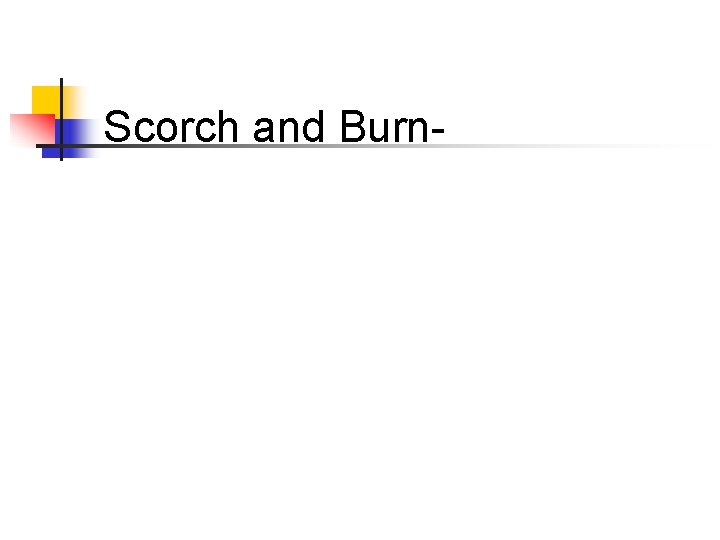 Scorch and Burn- 