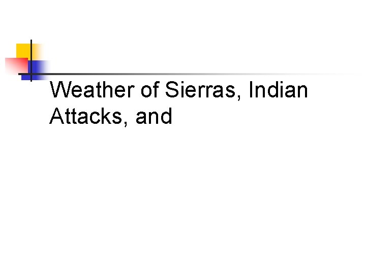 Weather of Sierras, Indian Attacks, and 