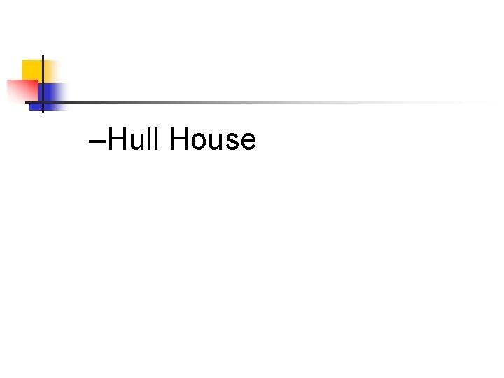 –Hull House 