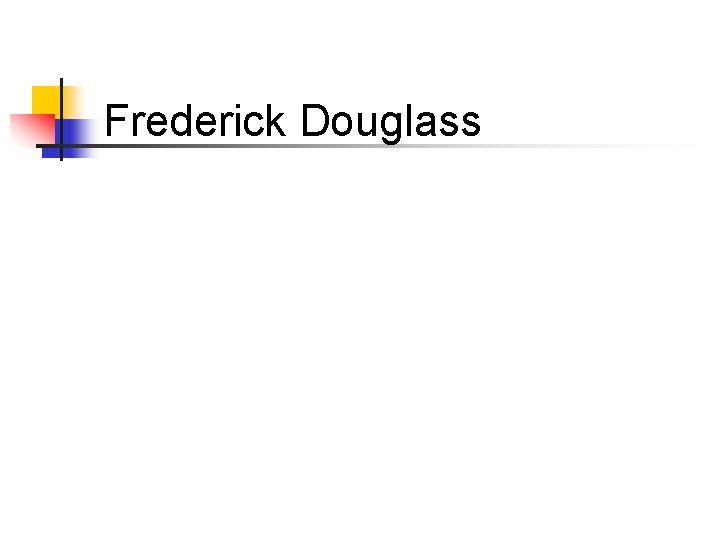 Frederick Douglass 