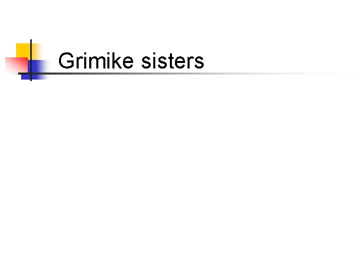 Grimike sisters 