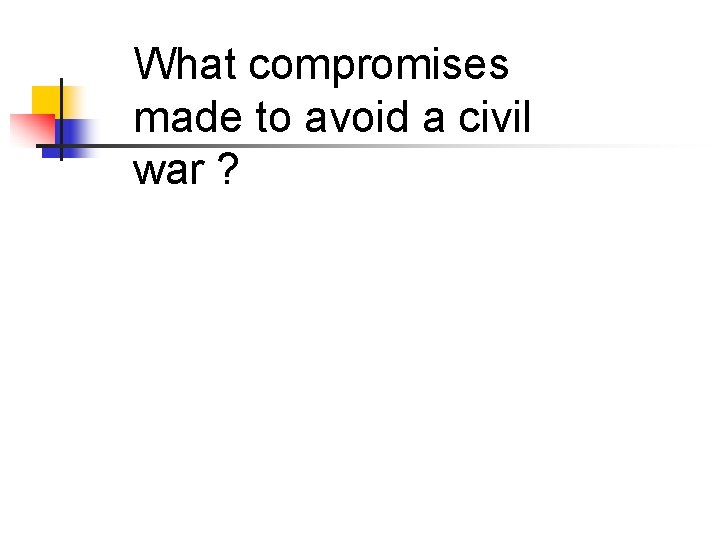 What compromises made to avoid a civil war ? 