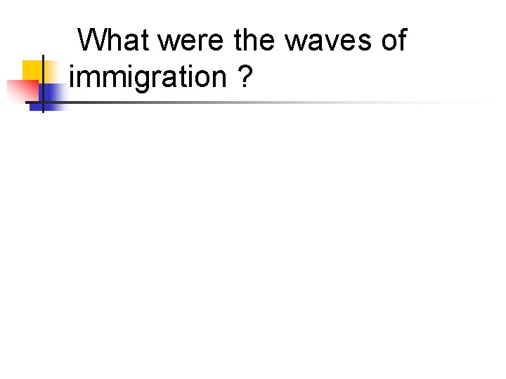 What were the waves of immigration ? 