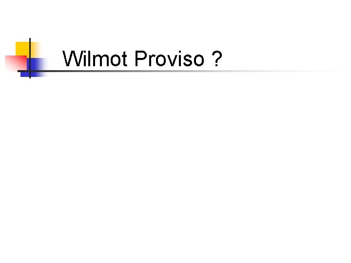 Wilmot Proviso ? 