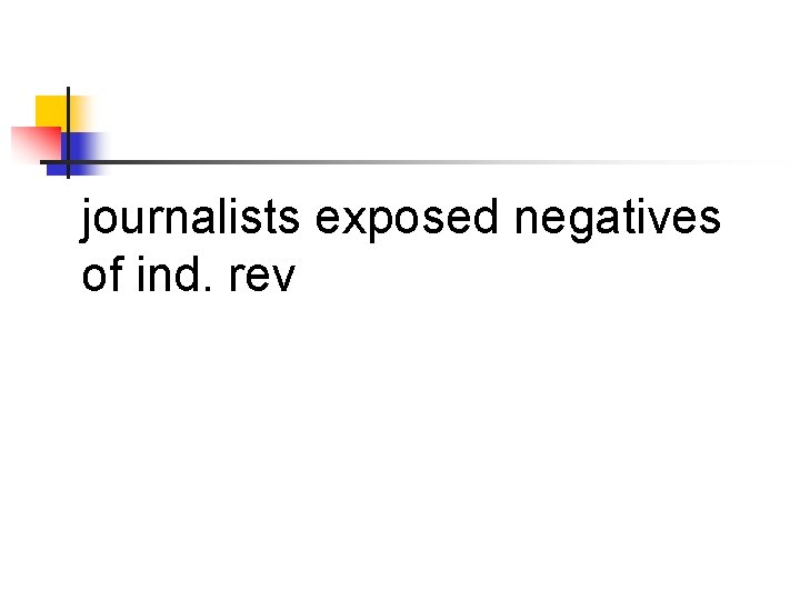 journalists exposed negatives of ind. rev 