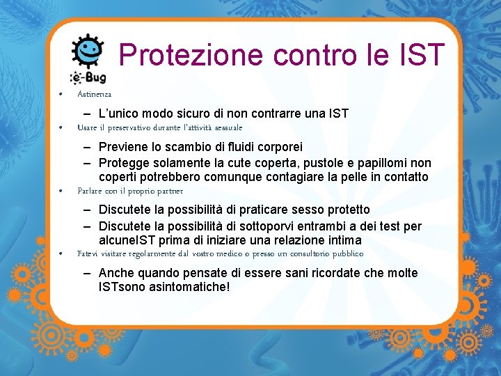 Protezione contro le IST • Astinenza • – L’unico modo sicuro di non contrarre