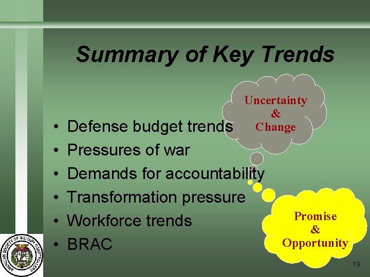 Summary of Key Trends • • • Uncertainty & Change Defense budget trends Pressures