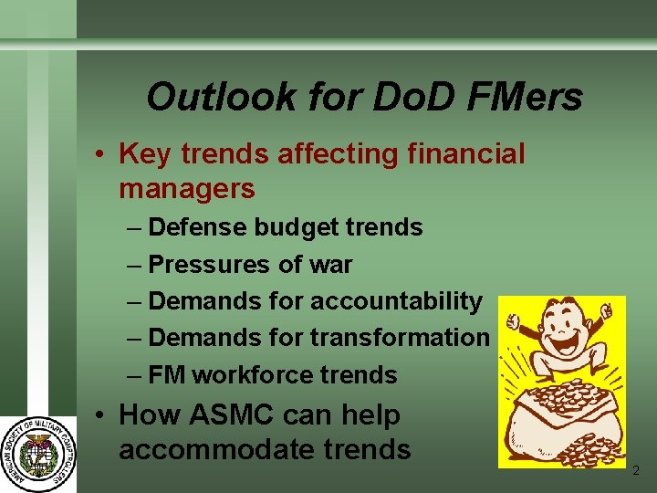 Outlook for Do. D FMers • Key trends affecting financial managers – Defense budget