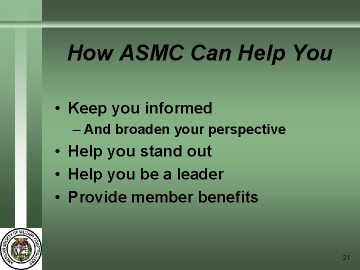 How ASMC Can Help You • Keep you informed – And broaden your perspective