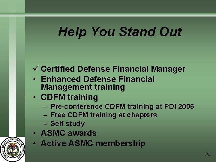 Help You Stand Out ü Certified Defense Financial Manager • Enhanced Defense Financial Management