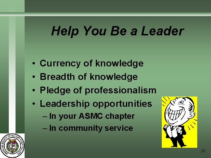 Help You Be a Leader • • Currency of knowledge Breadth of knowledge Pledge