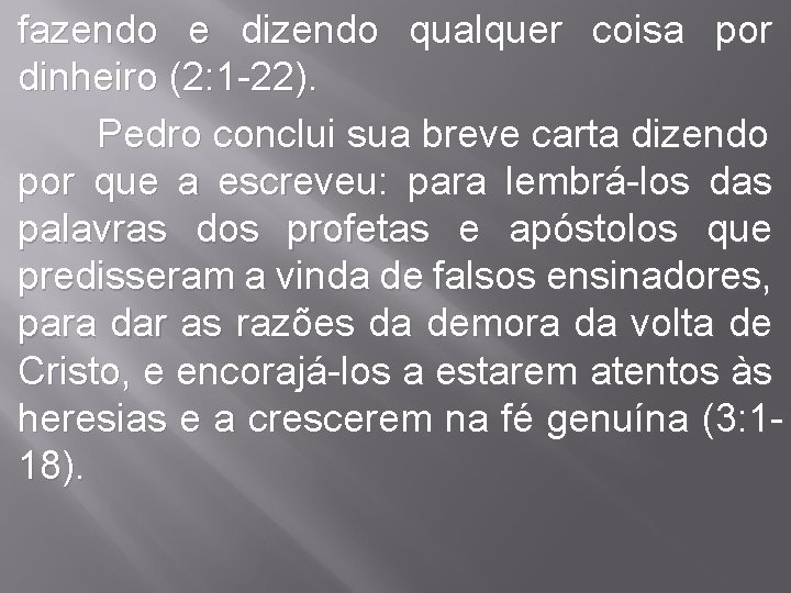 fazendo e dizendo qualquer coisa por dinheiro (2: 1 -22). Pedro conclui sua breve