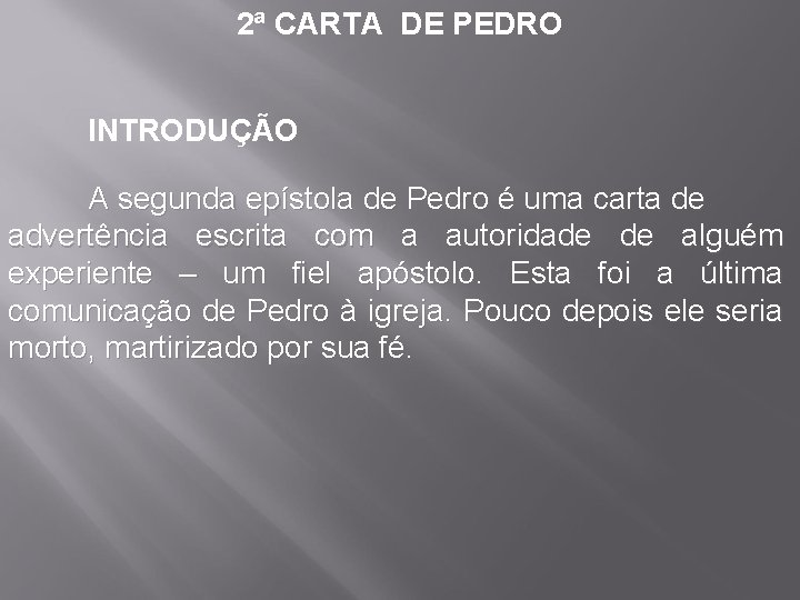 2ª CARTA DE PEDRO INTRODUÇÃO A segunda epístola de Pedro é uma carta de