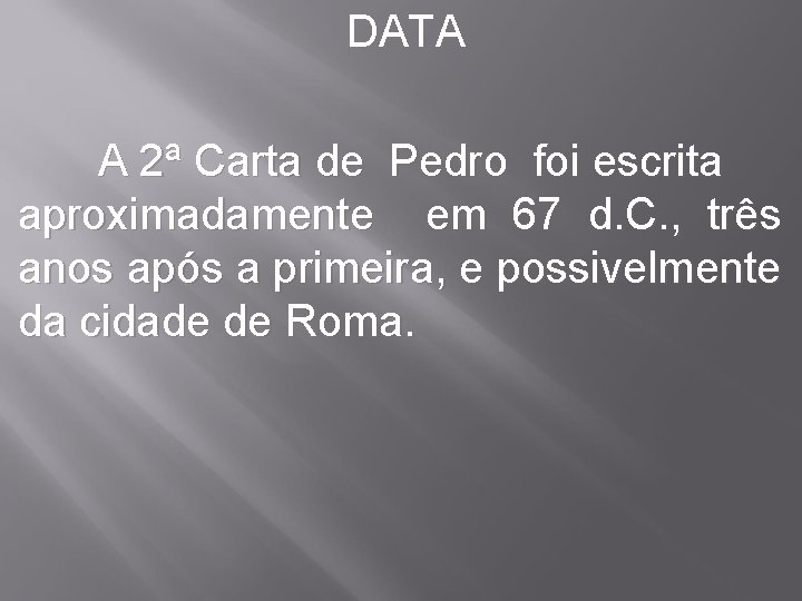 DATA A 2ª Carta de Pedro foi escrita aproximadamente em 67 d. C. ,