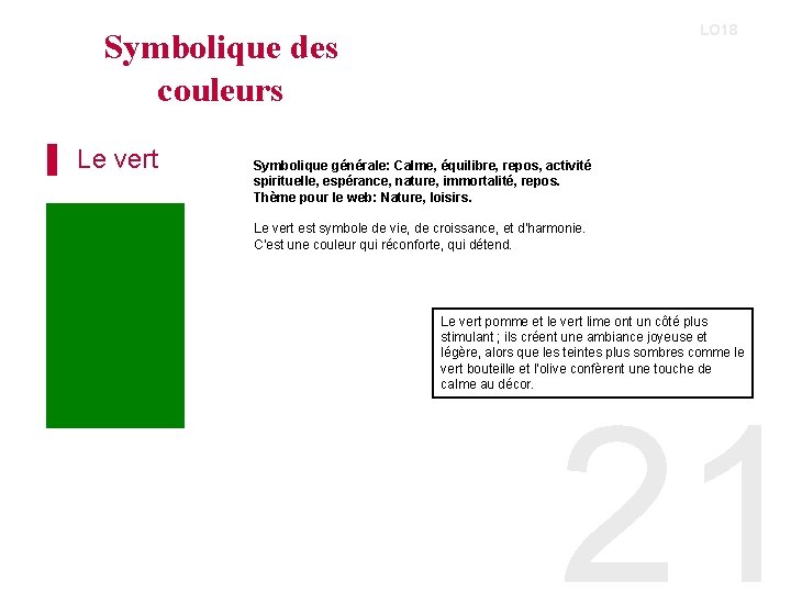 LO 18 Symbolique des couleurs ▌ Le vert Symbolique générale: Calme, équilibre, repos, activité