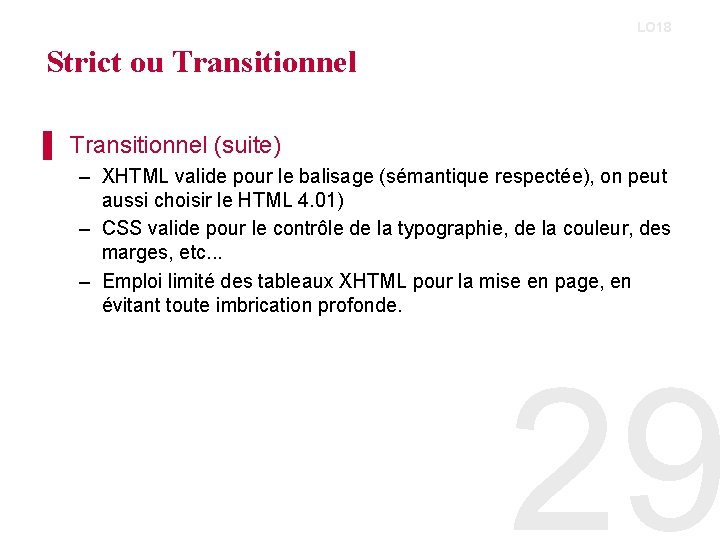 LO 18 Strict ou Transitionnel ▌ Transitionnel (suite) – XHTML valide pour le balisage