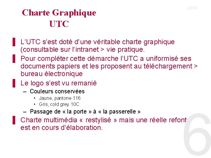 Charte Graphique UTC LO 18 ▌ L’UTC s’est doté d’une véritable charte graphique (consultable