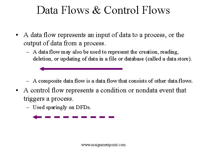 Data Flows & Control Flows • A data flow represents an input of data