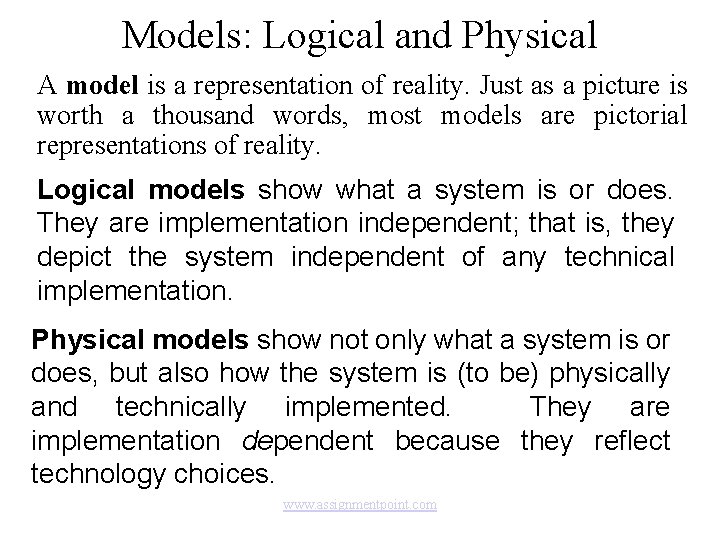 Models: Logical and Physical A model is a representation of reality. Just as a