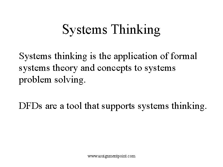Systems Thinking Systems thinking is the application of formal systems theory and concepts to