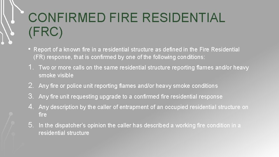 CONFIRMED FIRE RESIDENTIAL (FRC) • Report of a known fire in a residential structure