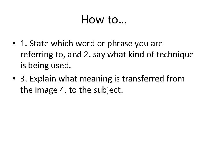 How to… • 1. State which word or phrase you are referring to, and