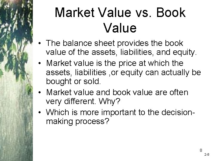 Market Value vs. Book Value • The balance sheet provides the book value of