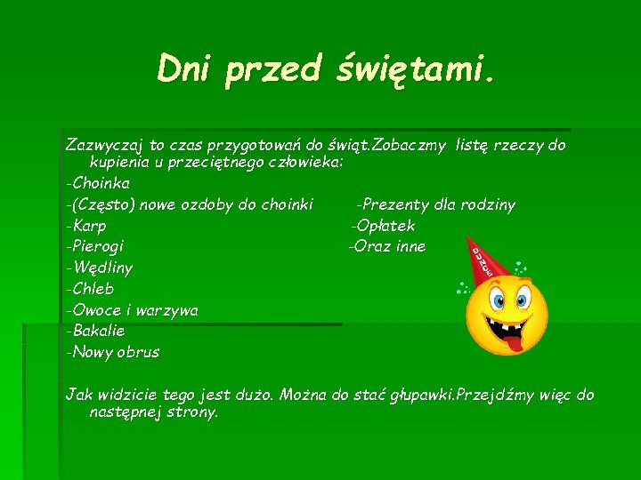 Dni przed świętami. Zazwyczaj to czas przygotowań do świąt. Zobaczmy listę rzeczy do kupienia