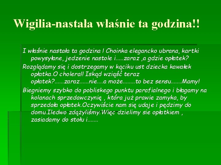 Wigilia-nastała właśnie ta godzina!! I właśnie nastała ta godzina ! Choinka elegancko ubrana, kartki