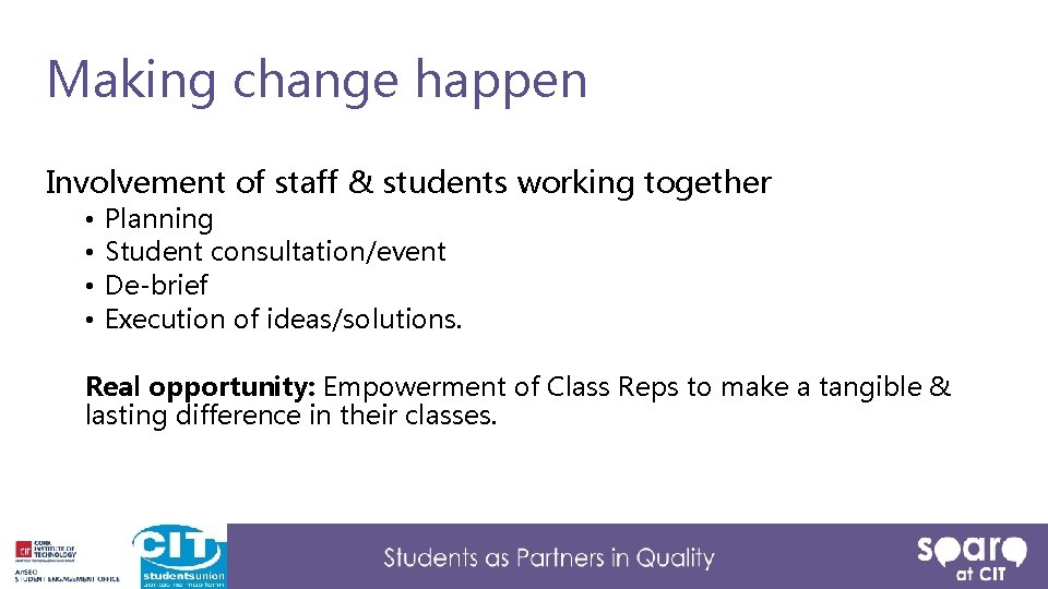 Making change happen Involvement of staff & students working together • • Planning Student