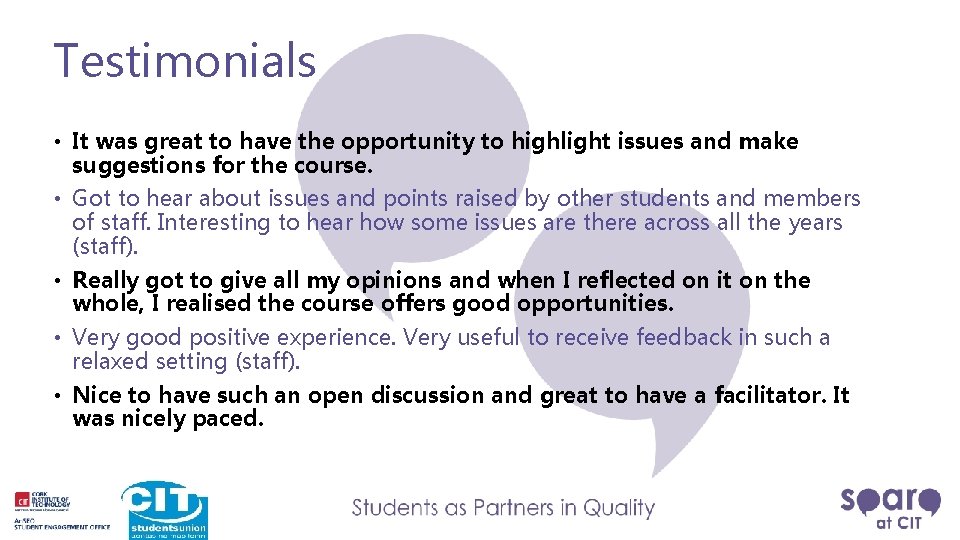 Testimonials • It was great to have the opportunity to highlight issues and make