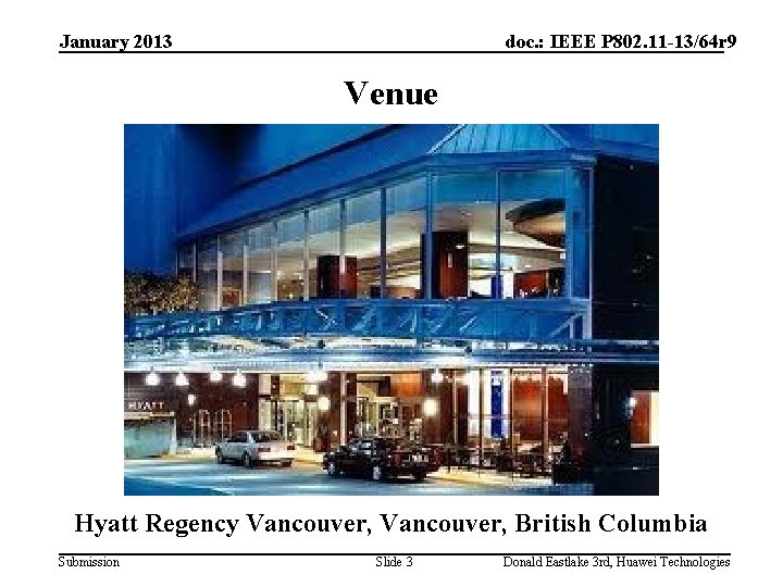January 2013 doc. : IEEE P 802. 11 -13/64 r 9 Venue Hyatt Regency