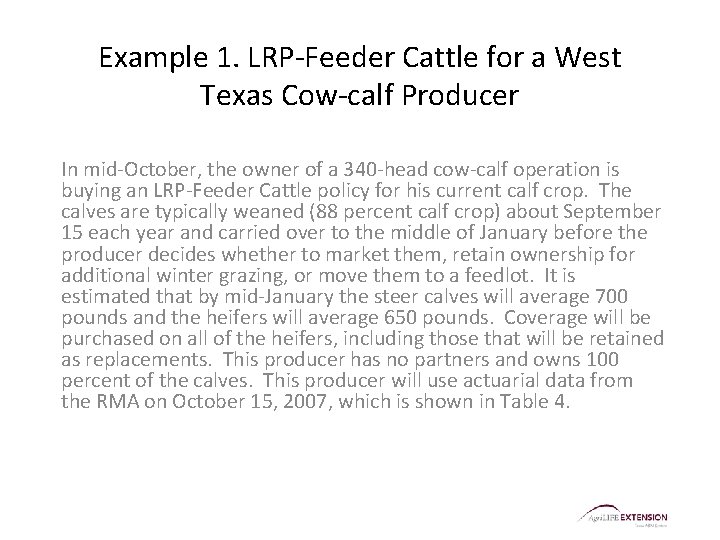 Example 1. LRP-Feeder Cattle for a West Texas Cow-calf Producer In mid-October, the owner