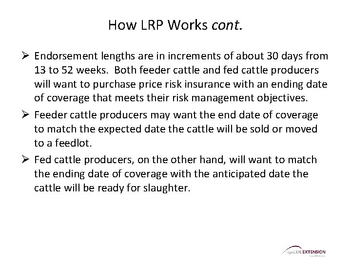 How LRP Works cont. Ø Endorsement lengths are in increments of about 30 days How LRP Works cont. Ø Endorsement lengths are in increments of about 30 days