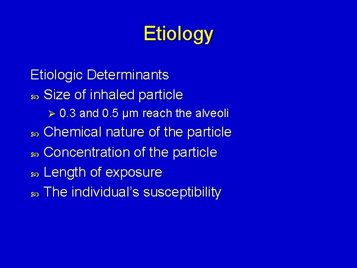 Etiology Etiologic Determinants Size of inhaled particle Ø 0. 3 and 0. 5 μm