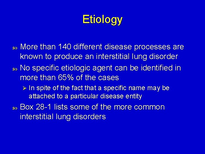 Etiology More than 140 different disease processes are known to produce an interstitial lung