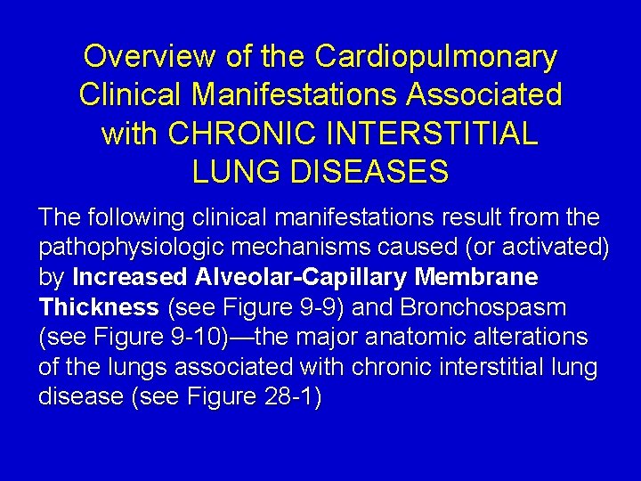 Overview of the Cardiopulmonary Clinical Manifestations Associated with CHRONIC INTERSTITIAL LUNG DISEASES The following