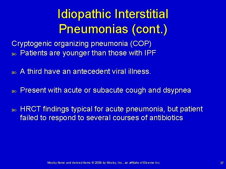 Idiopathic Interstitial Pneumonias (cont. ) Cryptogenic organizing pneumonia (COP) Patients are younger than those