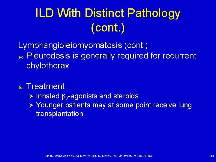 ILD With Distinct Pathology (cont. ) Lymphangioleiomyomatosis (cont. ) Pleurodesis is generally required for